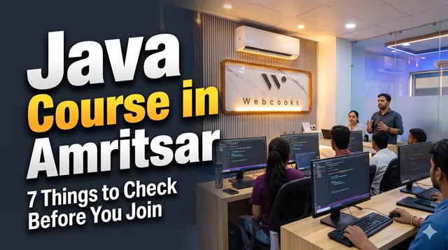How to Choose a Java Course in Amritsar: 7 Things to Check Before You Join