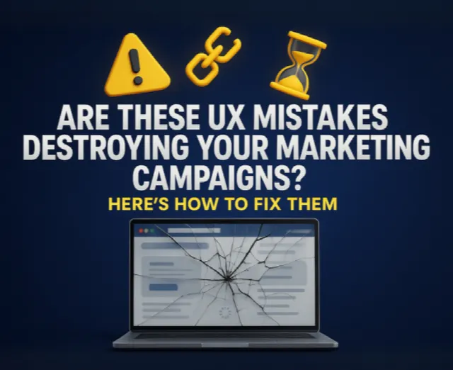 Are these UX mistakes  destroying your marketing campaigns? Here’s how to fix them!