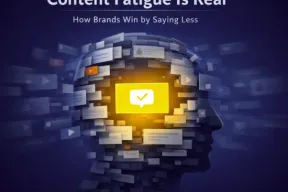 Content Fatigue Is Real: How Brands Win by Saying Less