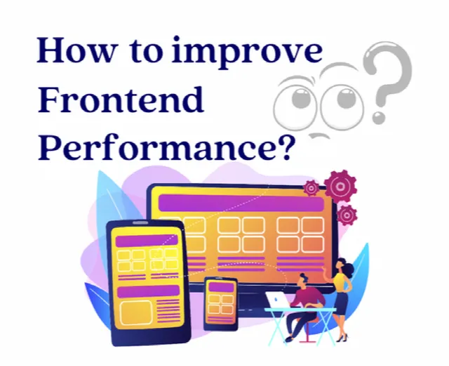 How to Improve the Front End Performance: Best Practices and Tools